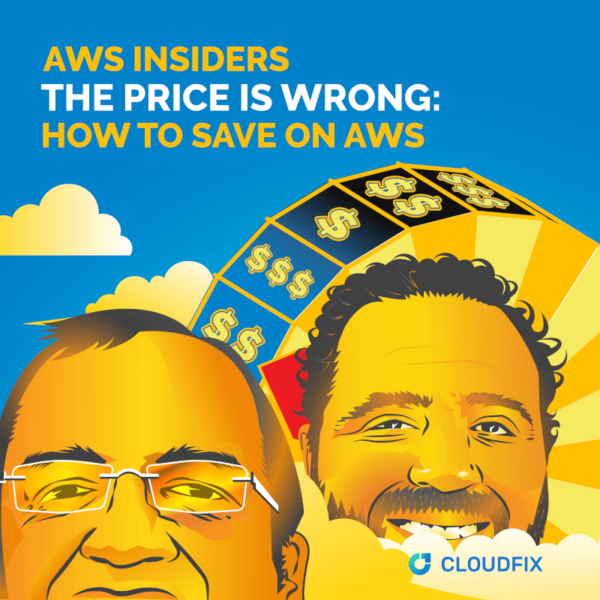 AWS Insiders: The Price Is Wrong: How to Save on AWS