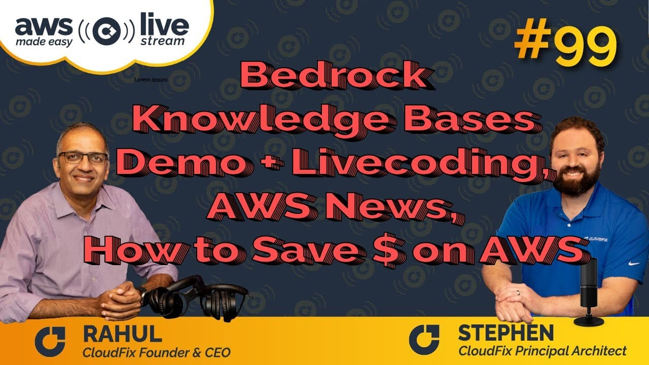Bedrock Knowledge Bases Demo, AWS News, and How to Save on AWS Costs
