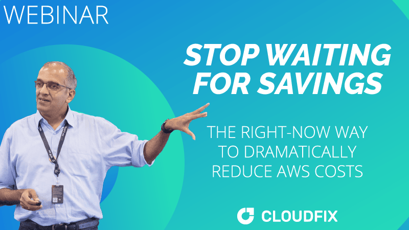 Webinar on demand: Stop waiting for AWS savings